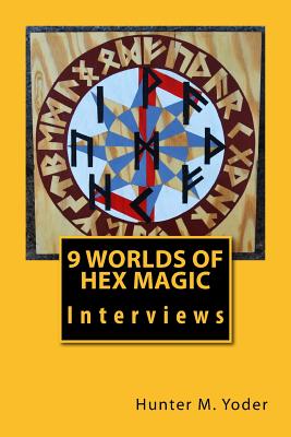 9 Worlds of Hex Magic: Interviews - Kaldenberg, Wyatt, and Taylor, Robert, and Blumetti, Robert