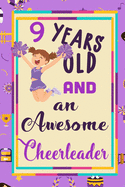 9 Years Old And A Awesome Cheerleader: : Cheerleading Lined Notebook / Journal Gift For a cheerleaders 120 Pages, 6x9, Soft Cover. Matte