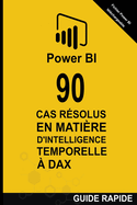 90 Cas R?solus en Mati?re d'Intelligence Temporelle en DAX