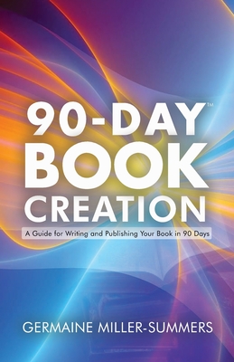 90-Day Book Creation(tm) - Miller-Summers, Germaine