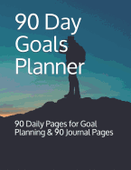 90 Day Goals Planner: 90 Daily Pages for Goal Planning & 90 Journal Pages Large 8.5 X 11in Notebook