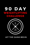 90 Day Weightlifting Challenge: Let the Gains Begin