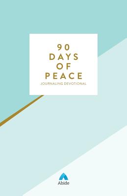 90 Days of Peace: Find Wellness Through Biblical Meditation - Abide