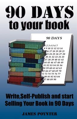 90 Days to Your Book - Poynter, James M