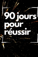 90 jours pour r?ussir