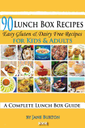 90 Lunch Box Recipes: Healthy Lunchbox Recipes for Kids. a Common Sense Guide & Gluten Free Paleo Lunch Box Cookbook for School & Work