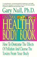 90's Healthy Body Book: How to Overcome the Effects of Pollution and Cleanse the Toxins from Your Body - Null, Gary, Ph.D.