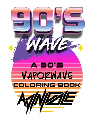 90's Wave: A 90's Vaporwave Coloring Book - Ingram, Adrienne Nicole