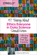 97 Things about Ethics Everyone in Data Science Should Know: Collective Wisdom from the Experts