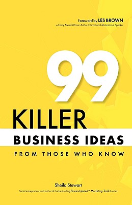 99 Killer Business Ideas from Those Who Know - Stewart, Sheila