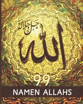 99 Namen Allahs: Gesegnete Namen und Attribute Allahs mit ihrer Bedeutung aus dem Koran - Mhamed, Aicha