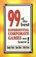 99 of the Best Experimental Corporates Games We Know - Evans, Faith, and Priest, Simon, and Sikes, Sam