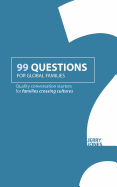 99 Questions for Global Families: Quality Conversation Starters for Families Crossing Cultures