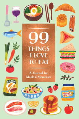 99 Things I Love to Eat (Guided Journal): A Journal for Meals & Memories - Noterie