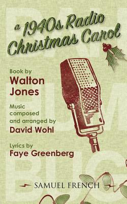 A 1940s Radio Christmas Carol - Jones, Walt, and Greenberg, Faye, and Wohl, David