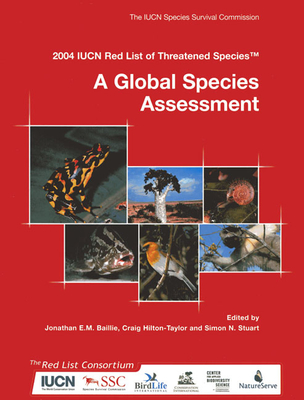 A 2004 Iucn Red List of Threatened Species: A Global Species Assessment - Baillie, Jonathan E M, and Hilton-Taylor, Craig (Editor), and Zedan, Hamdallah (Foreword by)