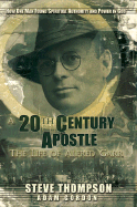 A 20th Century Apostle: The Life of Alfred Garr