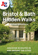 A A-Z Bristol & Bath Hidden Walks: Discover 20 Routes in and Around the Cities