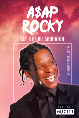 A$ap Rocky: Master Collaborator: Master Collaborator - Cummings, Judy Dodge