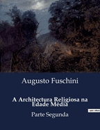 A Architectura Religiosa na Edade M?dia: Parte Segunda