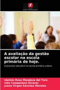 A avalia??o da gest?o escolar na escola primria de hoje.