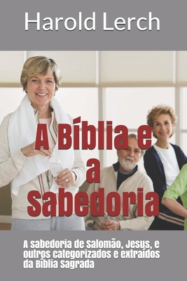 A B?blia E A Sabedoria: A Sabedoria De Salom?o, Jesus, E Outros ...