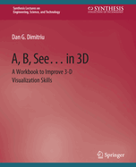 A, B, See... in 3D: A Workbook to Improve 3-D Visualization Skills