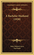 A Bachelor Husband (1920)
