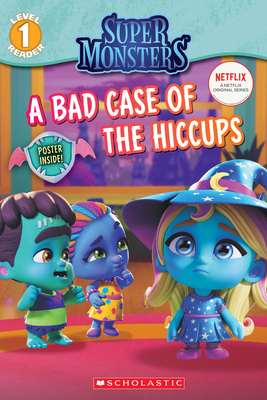 A Bad Case of Hiccups (Super Monsters Level One Reader): Volume 1 - Penney, Shannon