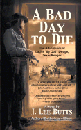 A Bad Day to Die: The Adventures of Lucius "By God" Dodge, Texas Ranger