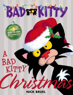 A Bad Kitty Christmas: Includes Three Ready-To-Hang Ornaments! - 