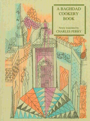 A Baghdad Cookery Book - B Al-Husan, Muhammad, and Perry, Charles (Translated by)