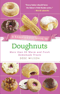 A Baker's Field Guide to Doughnuts: More Than 60 Warm and Fresh Homemade Treats