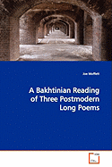 A Bakhtinian Reading of Three Postmodern Long Poems