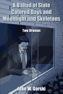 A Ballad of Slate Colored Days and Moonlight and Skeletons
