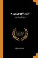 A Ballad Of Victory: And Other Poems