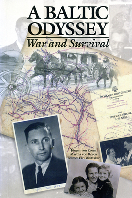 A Baltic Odyssey: War and Survival - Von Rosen, Jurgen, and Von Rosen, Martha, and Whittaker, Elvi (Editor)