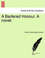 A Bartered Honour: a Novel: Vol. III