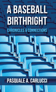 A Baseball Birthright: Chronicles & Connections
