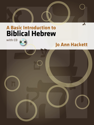 A Basic Introduction to Biblical Hebrew: With CD - Hackett, Jo Ann