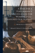 A Basis for a Performance Specification for Womens' Full-fashioned Silk Hoisery; NBS Miscellaneous Publication 149