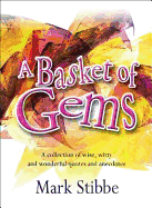 A Basket of Gems: A Collection of Wise, Witty and Wonderful Quotes and Anecdotes