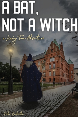 A Bat, Not a Witch: A Leafy Tom Adventure - Buckallew, Robin, and Jorde, Matt (Cover design by)