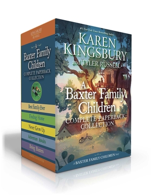 A Baxter Family Children Complete Paperback Collection (Boxed Set): Best Family Ever; Finding Home; Never Grow Up; Adventure Awaits; Being Baxters - Kingsbury, Karen