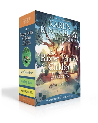A Baxter Family Children Paperback Collection (Boxed Set): Best Family Ever; Finding Home; Never Grow Up - Kingsbury, Karen, and Russell, Tyler