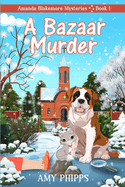 A Bazaar Murder: Amanda Blakemore Cozy Mystery Book 1