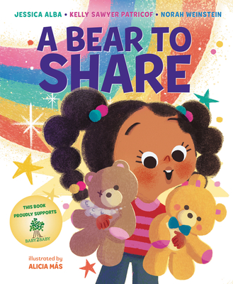 A Bear to Share - Alba, Jessica, and Patricof, Kelly Sawyer, and Weinstein, Norah