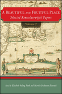 A Beautiful and Fruitful Place, Volume 2: Selected Rensselaerwijck Papers