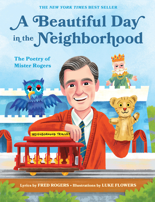 A Beautiful Day in the Neighborhood: The Poetry of Mister Rogers - Rogers, Fred