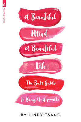 A Beautiful Mind, a Beautiful Life: The Bubz Guide to Being Unstoppable - Tsang, Lindy